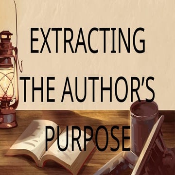 EXTRACTING THE AUTHOR'S PPPPPURPOSE.pptx