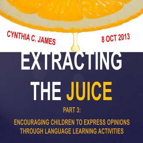 Extracting the Juice (Part 3: Encouraging Children to Express Opinions throug...