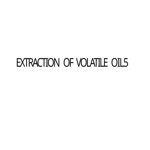 Extraction Of Volatile Oils 1 Pptx Goo Pptx