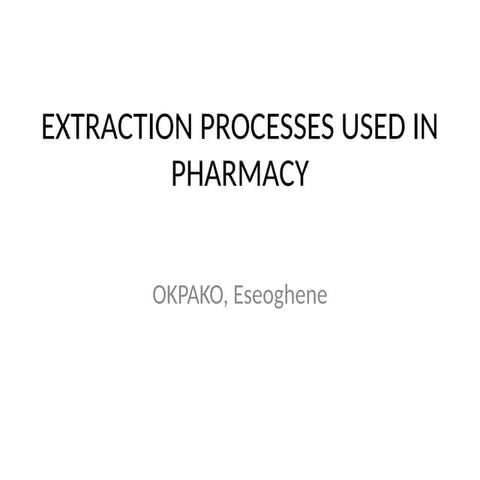EXTRACTION PROCESSES USED IN PHARMACY.pptx