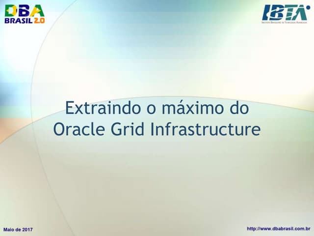 DBABrasil 2.0 - Extraindo o máximo do oracle grid infrastructure