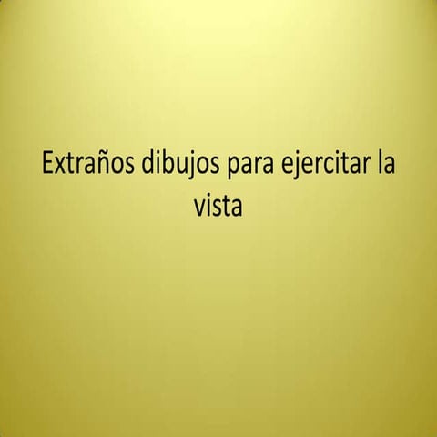 Extraños dibujos para ejercitar la vista