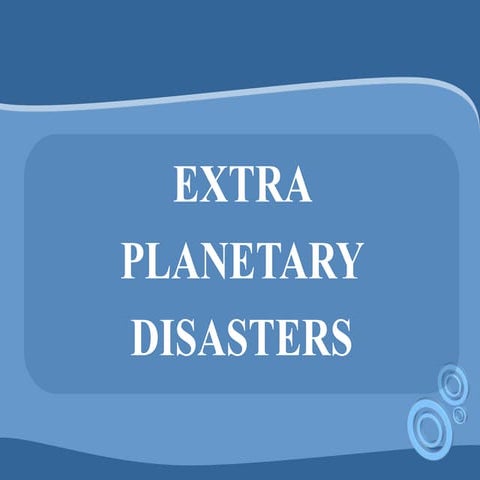 Extra planetary disasters | PPTX