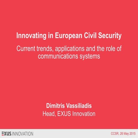 Innovating in European Civil Security - Current trends, applications and the ...