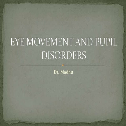 EYE MOVEMENT AND PUPIL DISORDERS.pptx.       .