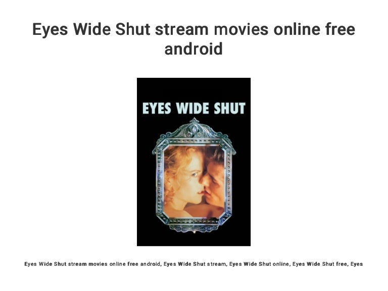 Eyes Wide Shut Streaming Vostfr Eyes Wide Shut stream movies online free android