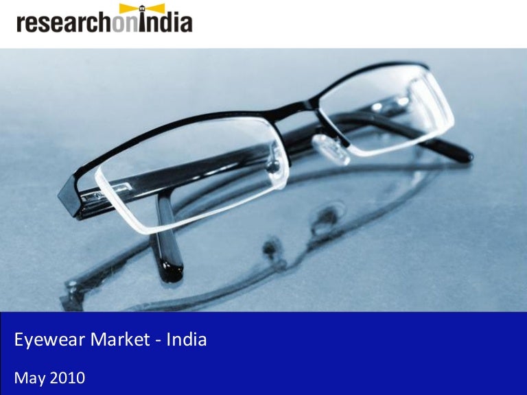 Market Research Report Eyewear Market In India 2010