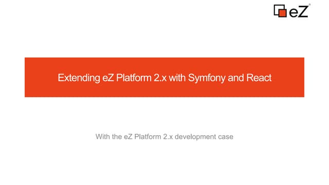 Extending eZ Platform 2.x with Symfony and React