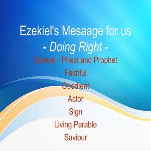 Ezekiel's Simple Message for us - Doing the Right thing -