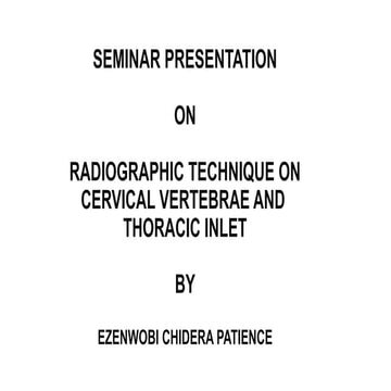 RADIOGRAPHIC TECHNIQUE ON CERVICAL VERTEBRAE AND THORACIC INLET