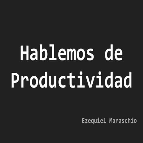 Hablemos de productividad