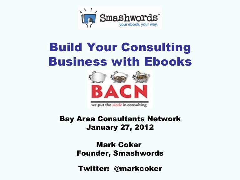 Ebook Publishing Primer for Consultants (Bay Area Consultants Network…