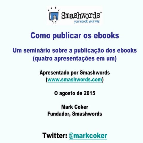 Como publicar os ebooks - um seminário sobre a publicação dos ebooks por Mark...