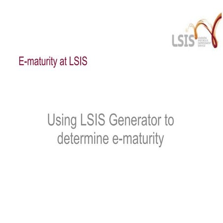 Using LSIS generator to determine the e-maturity of your organisation