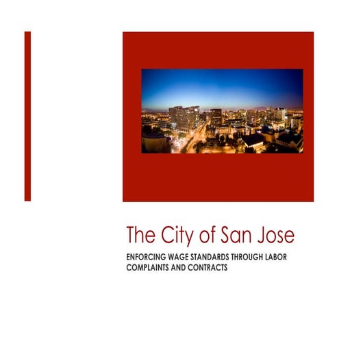 CITY OF SAN JOSE- ENFORCING WAGE STANDARDS THROUGH LABOR COMPLAINTS AND CONTR...