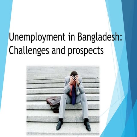 Unemployment in Bangladesh: Challenges and prospects  