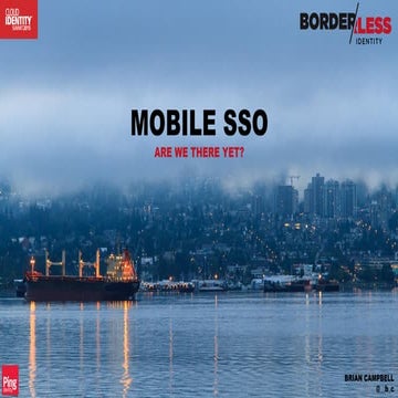 CIS 2015- Mobile SSO: Are We There Yet? - Brian Campbell