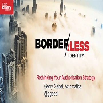 CIS 2015- Rethinking Your Authorization Strategy- Gerry Gebel