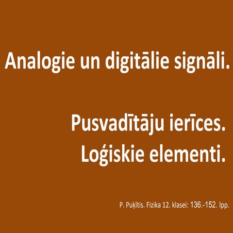 Analogie, digitālie signāli. Loģiskie elementi.