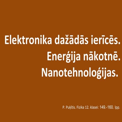 Elektronika dažās ierīcēs. Fizika medicīnā. Iespējamie enerģijas izmantošanas...