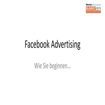 Werbeplanung.at SUMMIT 15 - Facebook Advertising – Wie Sie beginnen – Micheal...