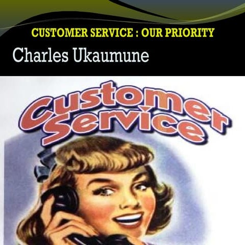 CUSTOMER_SERVICE_-OUR_PRIORITY by UKAUMUNE CHARLES