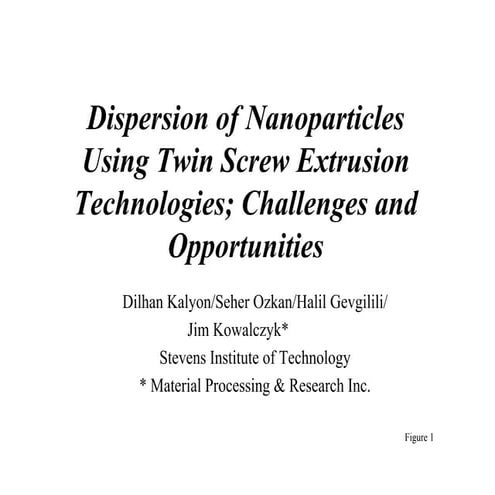 15 - Dispersion of Nanoparticles Using Twin Screw Extrusion Technologies, Cha...