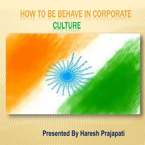 HOW TO BE BEHAVE IN CORPORATE CULTURE