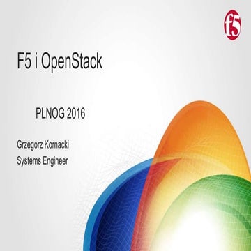 PLNOG 17 - Grzegorz Kornacki - F5 and OpenStack