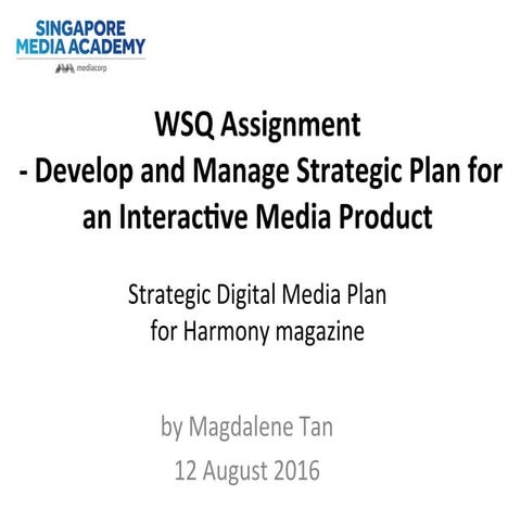 WSQ Strategic Plan for Digital Media Assignment (Magdalene Tan - submission 12 Aug)