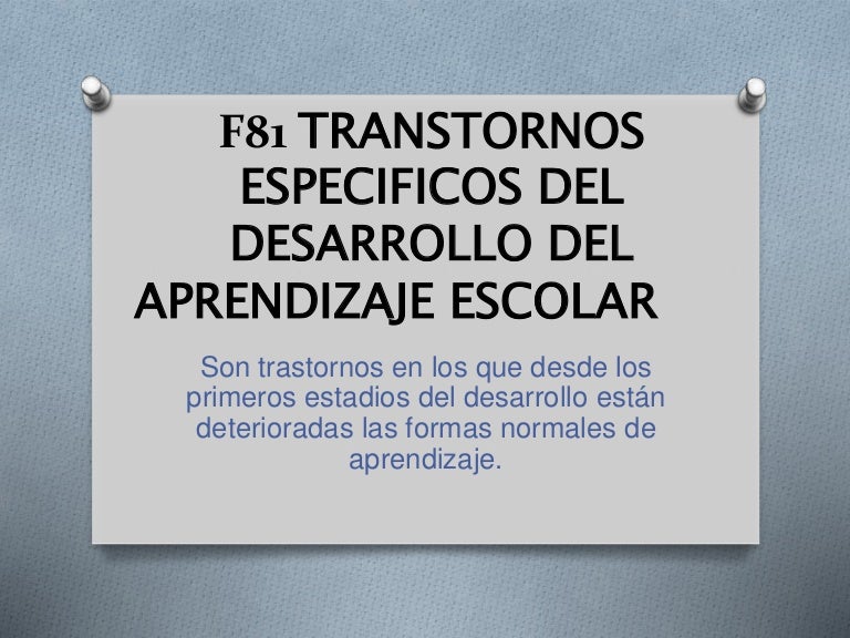 F81 transtornos especificos del desarrollo del aprendizaje escolar F81 transtornos especificos del desarrollo del aprendizaje escolar