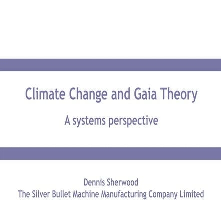 Climate Change and Gaia Theory - a systems perspective with simulations Nov 2...