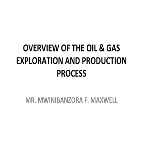 OVERVIEW OF THE OIL & GAS EXPLORATION AND [Autosaved]