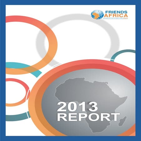 FRIENDS AFRICA END OF YEAR 2013 ANNUAL REPORT