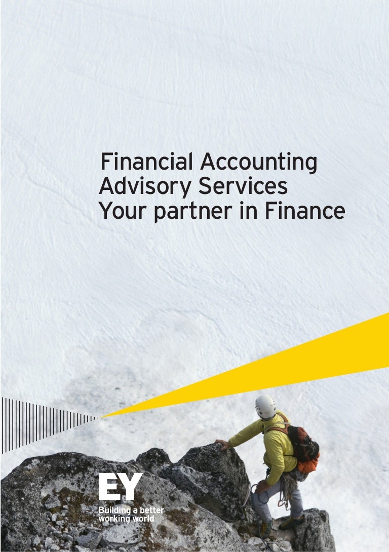 EY financial accounting advisory services Your partner in finance