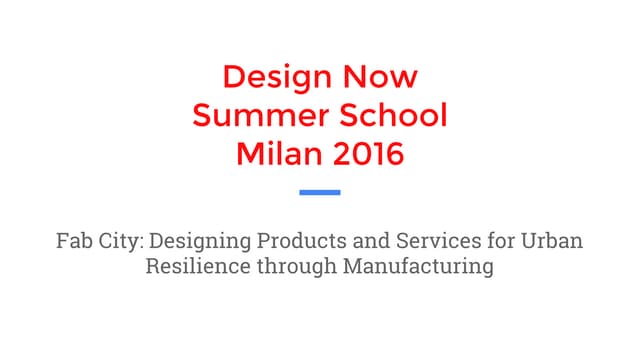 Fab City Summer School Milan 2016 Final project requirements - Massimo Menichinelli