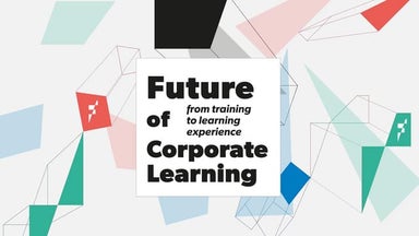 The Future of Corporate Learning: from Training to Learning Experience