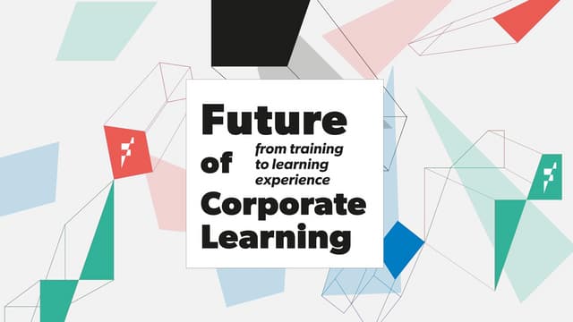 The Future of Corporate Learning: from Training to Learning Experience