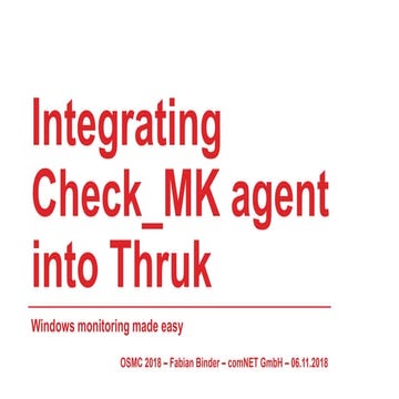 OSMC 2018 | Integrating Check_MK agent into Thruk – Windows monitoring made e...