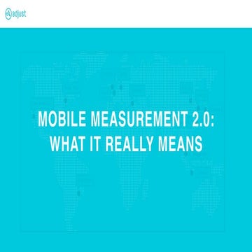 Fabian Schaeffer (Adjust): Adjust topic - Mobile Measurement 2.0: What it rea...