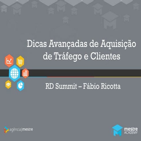 Dicas Avançadas de Aquisição de Tráfego e Clientes #RDSummit