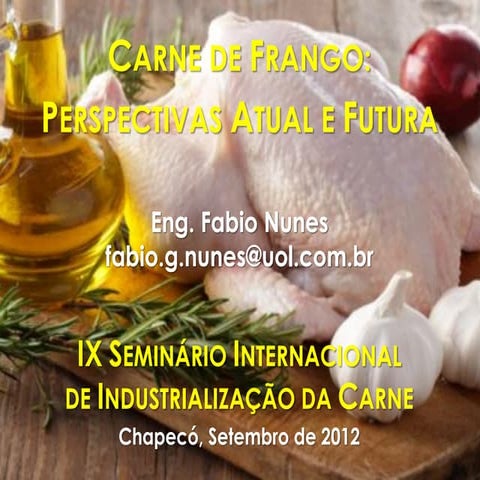 Carne de frango: perspectivas atuais e futuras - Fábio Nunes - Instituto Inte...