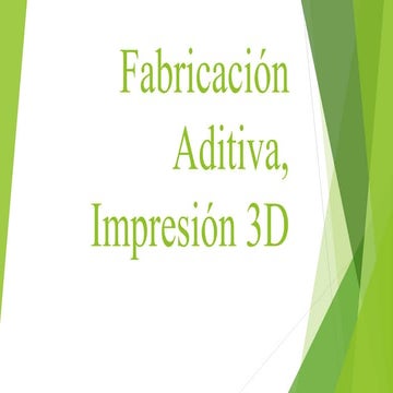 Fabricación Aditiva, Impresión 3D.pptx