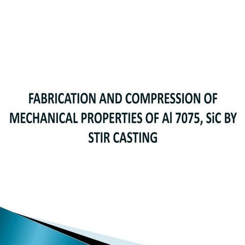 Fabrication and compression of mechanical PROPERTIES OF AL7075 BY STIR CASTING