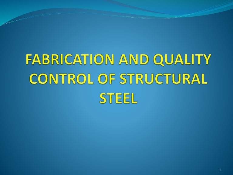 Fabrication and Quality Control of structural steel