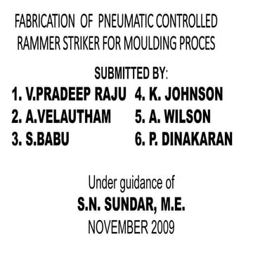 FABRICATION  OF  PNEUMATIC CONTROLLED RAMMER STRIKER FOR MOULDING PROCES.pptx