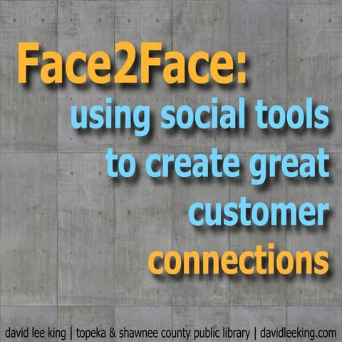 Face2Face: Using social tools to make Great Customer Connections