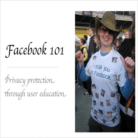 Facebook 101:Privacy Protection through User Education