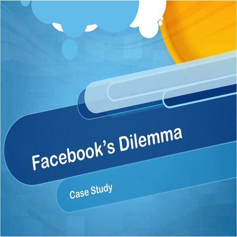 Facebook's dilemma case study