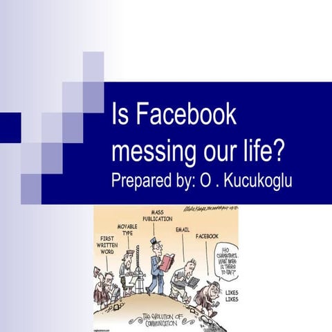 Is Facebook messing our life?